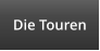 Die Touren