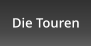 Die Touren