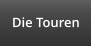 Die Touren
