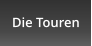 Die Touren